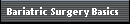 Bariatric Surgery Basics
