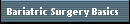 Bariatric Surgery Basics