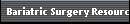 Bariatric Surgery Resources