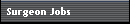 Surgeon Jobs